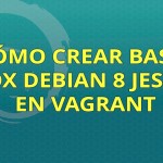 Cómo crear Base Box Debian 8 Jessie en Vagrant