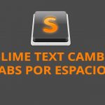 Sublime Text cambiar tabs por espacios