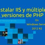 Instalar IIS y múltiples versiones de PHP en Windows Server 2012 R2